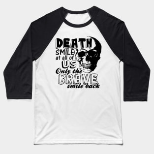 Death smile at all of us Baseball T-Shirt